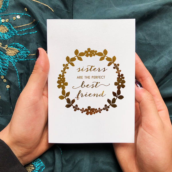 antdesigngifts.co.uk Gold foil card with quotation 'Sisters are the perfect best friend'. Handprinted in our studio. Supplied with a luxury gold or white envelope 